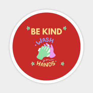 Be Kind Wash Your Hands Magnet